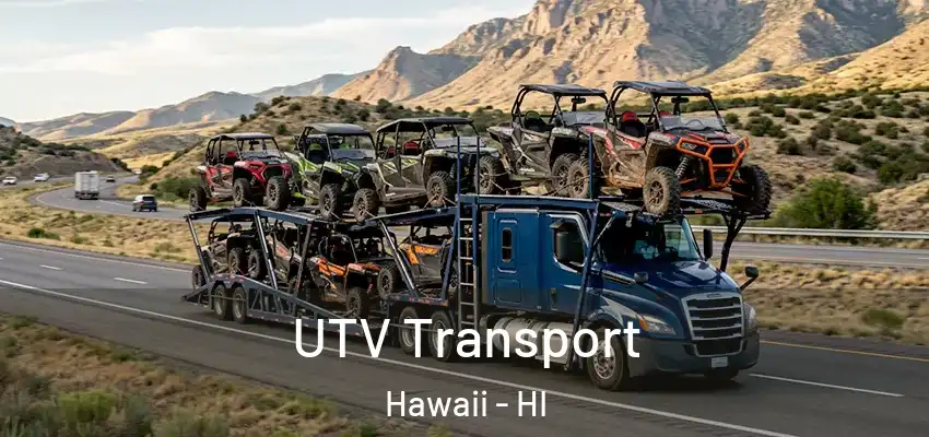  UTV Transport Hawaii - HI